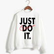 Just Do it Hoodie and Sweatshirt
